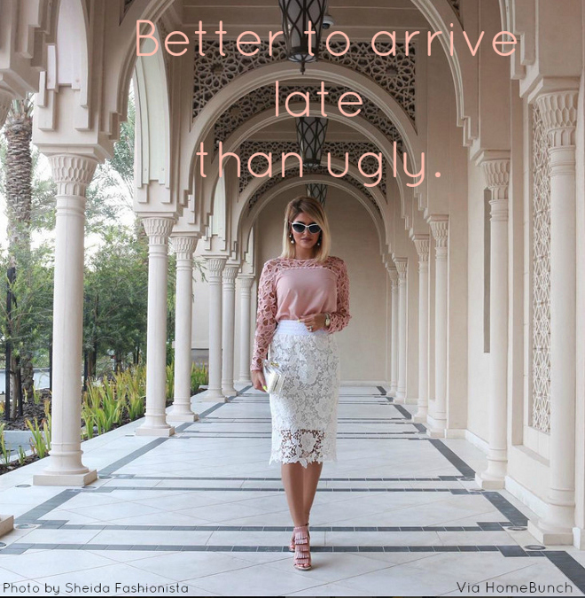 Better to arrive late than ugly