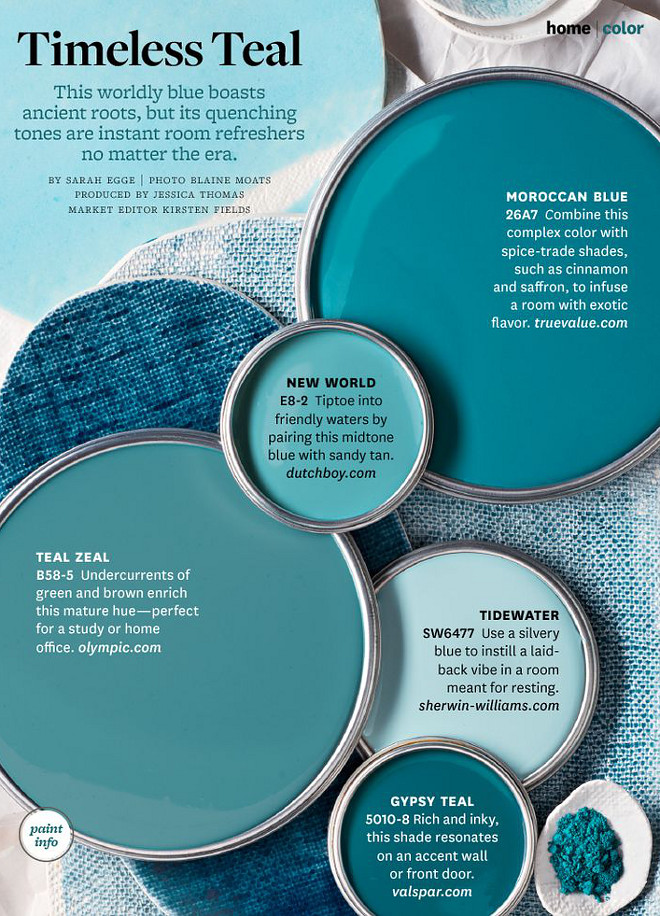 Turquoise Paint Color. Turquoise and teal paint colors. Tidewater SW6477 Sherwin Williams, Teal Zeal Olympic. New World Dutch Boy. Gypsy Teal Valspar. Moroccan Blue True Value Paint. #TidewaterSW6477SherwinWilliams #TealZealOlympic #NewWorldDutchBoy #GypsyTealValspar #MoroccanBlueTrueValue #Paint #Turquoise #paintcolors Turquoise Blue paint colors #TurquoisePaintColor #Turquoise #paintcolor #teal #tealpaintcolors #Turquoisepaintcolors #TurquoiseBluepaintcolors Via Better Homes and Gardens