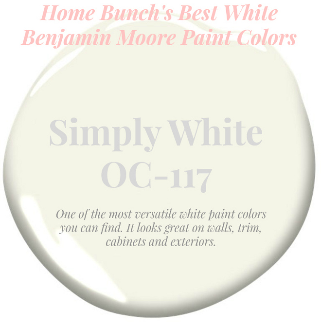 SimplyWhite_OC-117 One of the most versatile white paint colors you can find. It looks great on walls, trim, cabinets and exteriors. Home Bunch's Best White Benjamin Moore Paint Colors